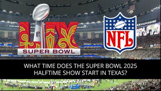 ⌚ What Time Does the Super Bowl 2025 Halftime Show Start in Texas?